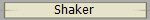 Shaker